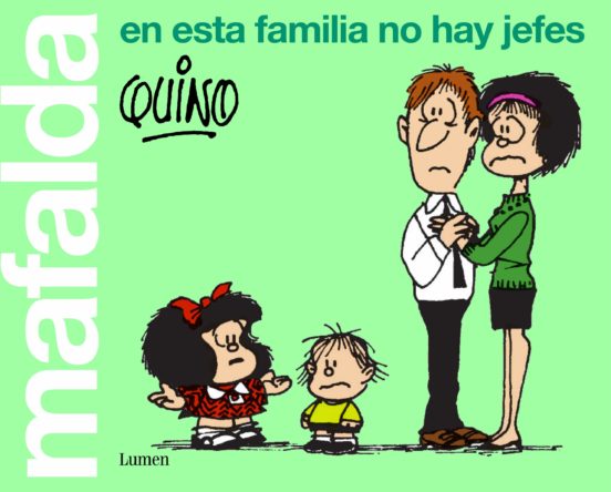 Mafalda. en esta familia no hay jefes