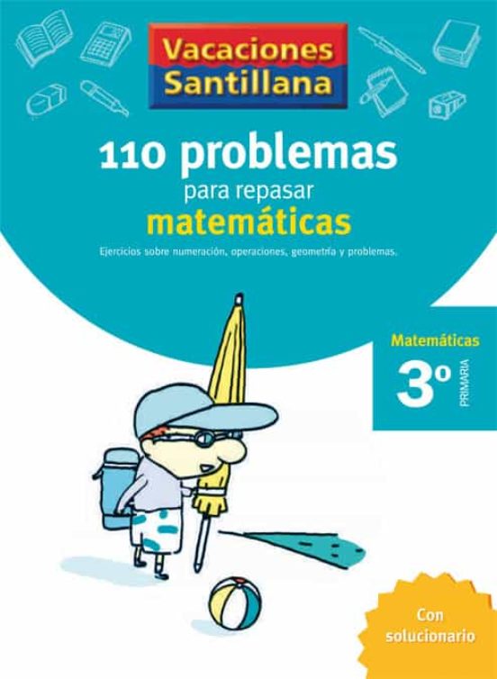 Vacaciónes Santillana 110 Problemas Para Repasar Matemáticas 3 Primaría