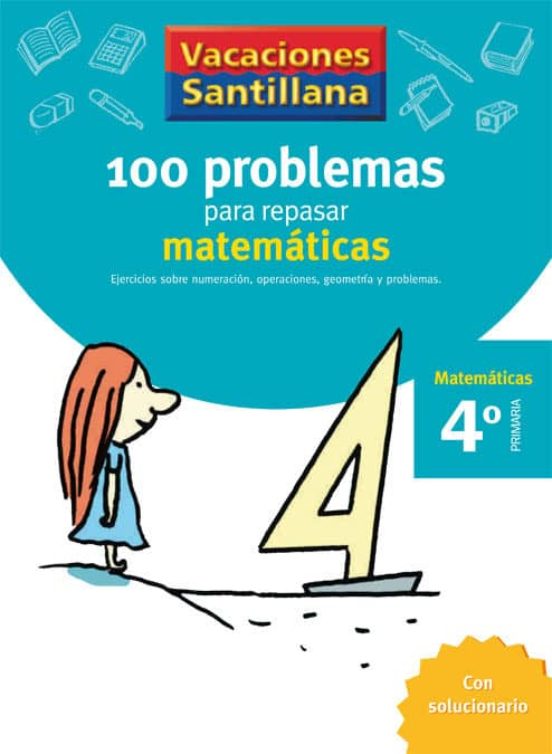 Vacaciónes Santillana 100 Problemas Para Repasar Matemáticas 4 Primaría