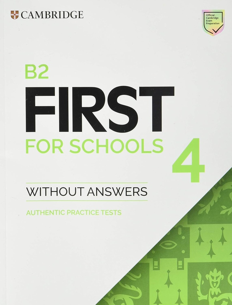 B2 First for Schools 4 Student's Book without Answers: Authentic Practice Tests: Vol. 4