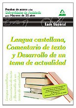 Lengua Castellana. Comentario De Texto Y Desarrollo De Un Tema De Actualidad. Pruebas De Acceso A La Universidad Para Mayores De 25 Años.