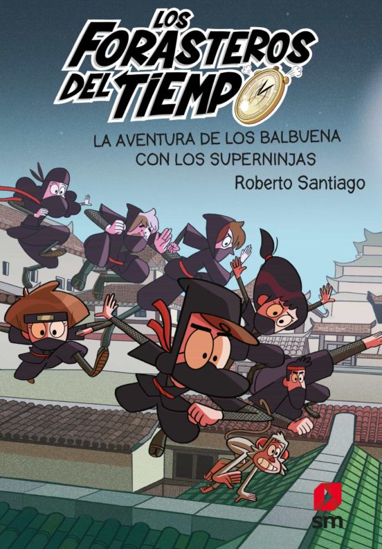 Forasteros del tiempo 10: la aventura de los balbuena con los superninjas