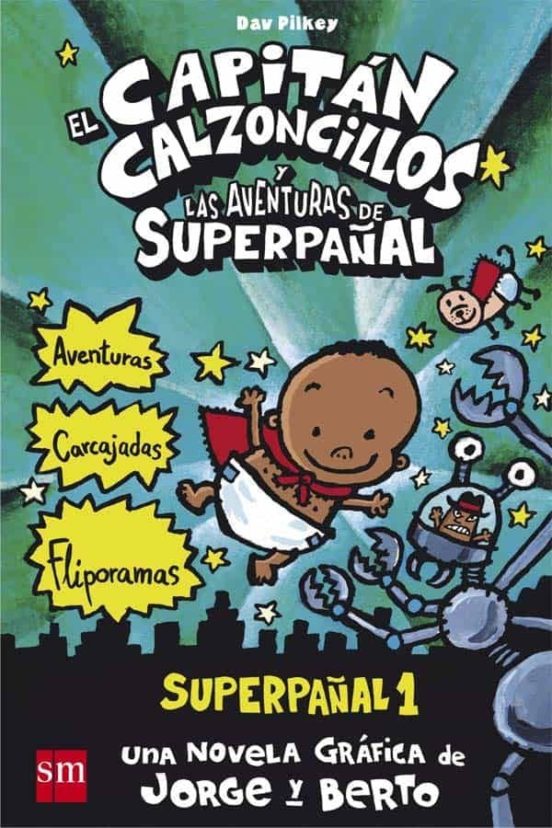 El capitan calzoncillos y las aventuras de superpañal 1 (cartone)