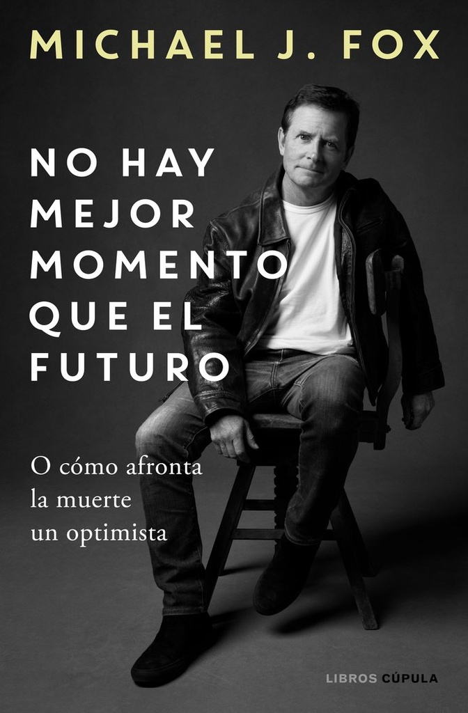 No hay mejor momento que el futuro: O cómo afronta la muerte un optimista