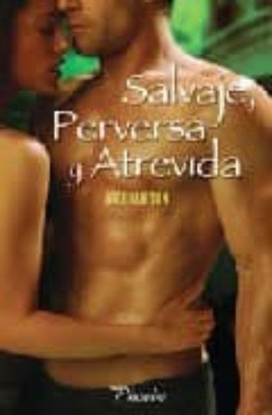 (pe) salvaje, perversa y atrevida