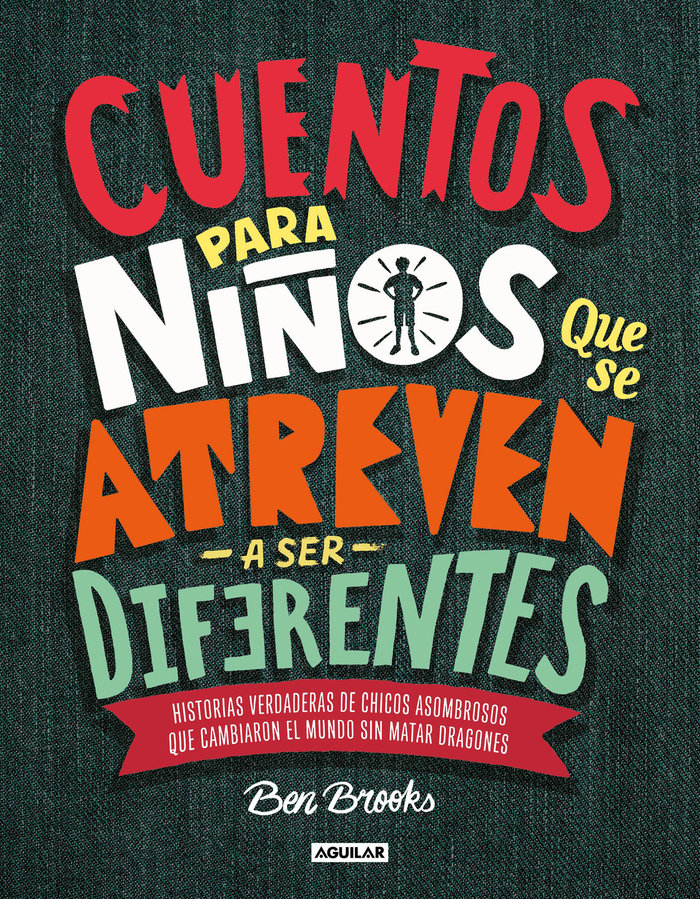 [9786073169363] Cuentos para niños que se atreven a ser diferentes: Historias verdaderas de chicos asombrosos que cambiaron el mundo sin matar dragones