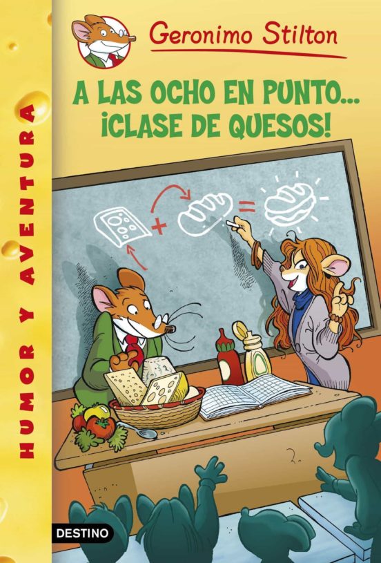 [9788408130307] Geronimo Stilton 54: A las ocho en punto ¡clase de quesos!