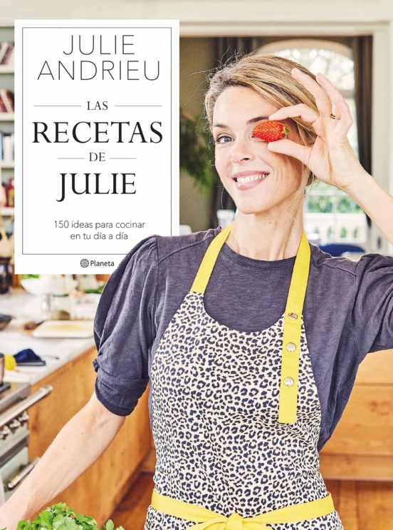 [9788408264392] Las recetas de Julie: 150 ideas para cocinar en tu día a día