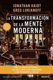 [9788423430758] La transformación de la mente moderna: Cómo las buenas intenciones y las malas ideas están condenando a una generación al fracaso