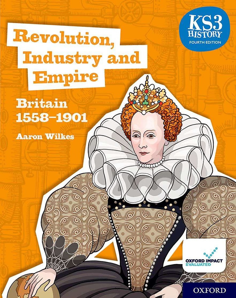 [9780198494652] KS3 History Fourth Edition: Revolution, Industry and Empire: Britain 1745–1901 - Student Book