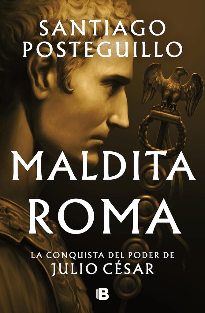 [9788466676564] Maldita Roma (Serie Julio César 2): La conquista del poder de Julio César