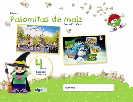 [9788490678725] Proyecto palomitas de maíz educación infantil 4 años 2º trimestre castellano mec