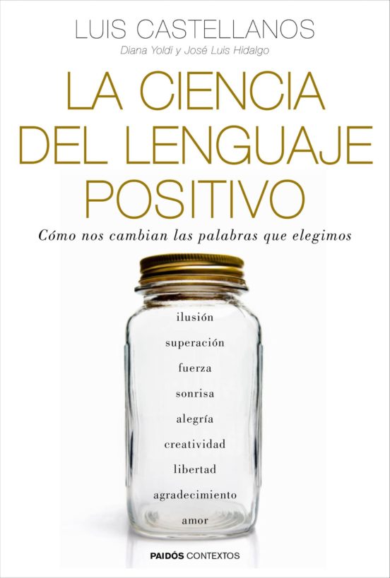 [9788449331954] La ciencia del lenguaje positivo: como nos cambian las palabras que elegimos