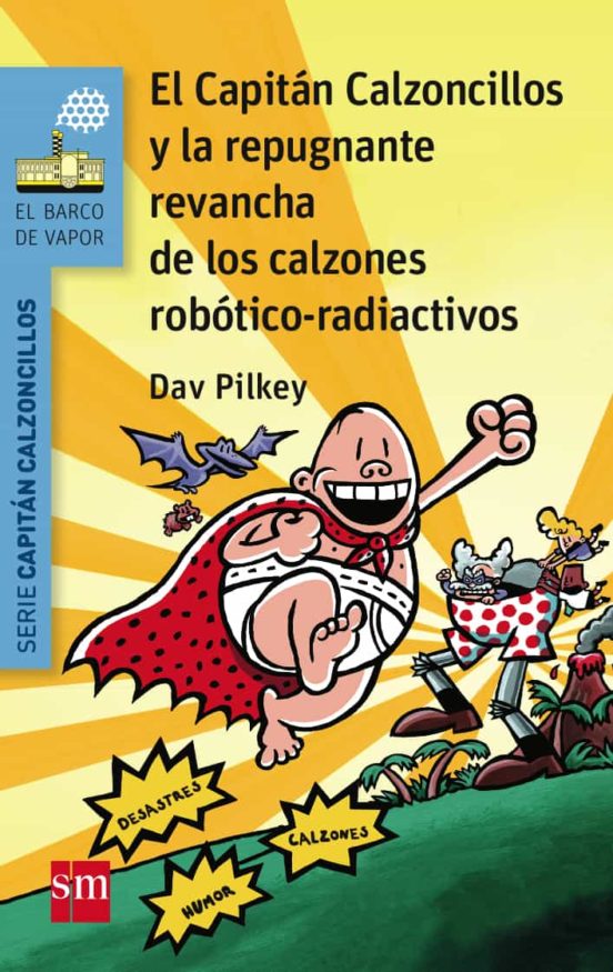 [9788467579956] 14 el capitan calzoncillos y la repugnante revancha de los calzo- nes robotico-radiactivos