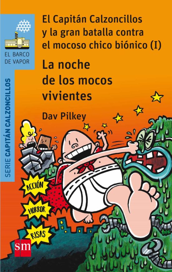 [9788467585650] 8 el capitan calzoncillos y la gran batalla contra el mocoso chico bionico (i): la noche de los mocos vivientes