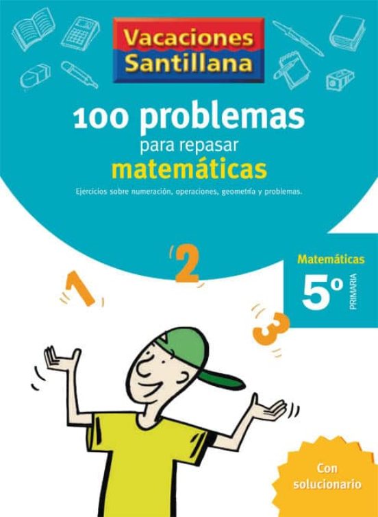 Vacaciónes Santillana, Cuaderno de Matemáticas, 5 Educación Primaria