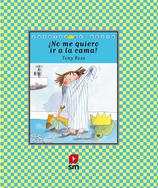 ¡no me quiero ir a la cama!