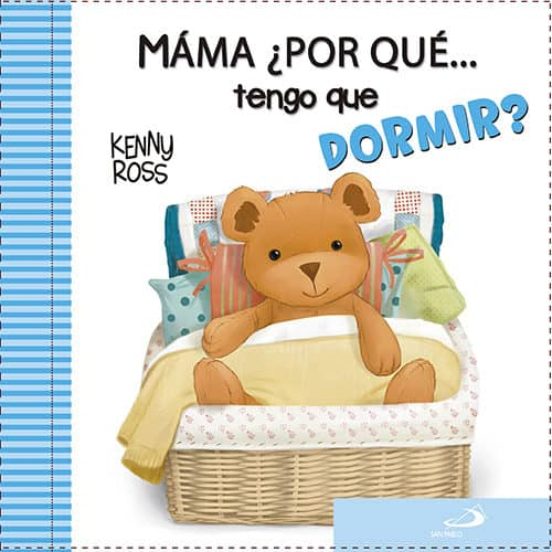 Mamá, ¿por que tengo que dormir?