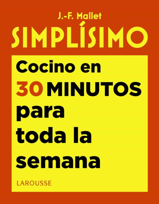 Simplisimo. cocino en 30 minutos para toda la semana