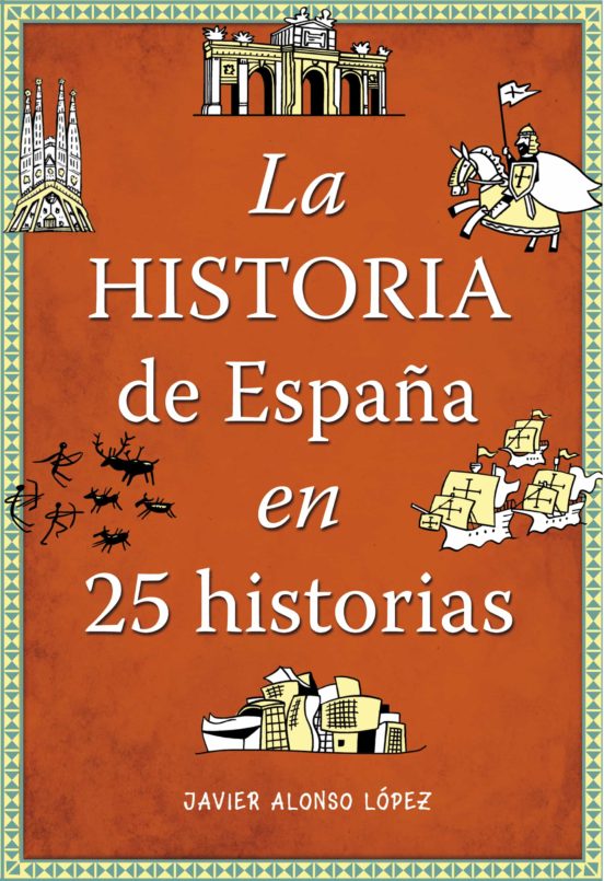 La historia de españa en 25 historias