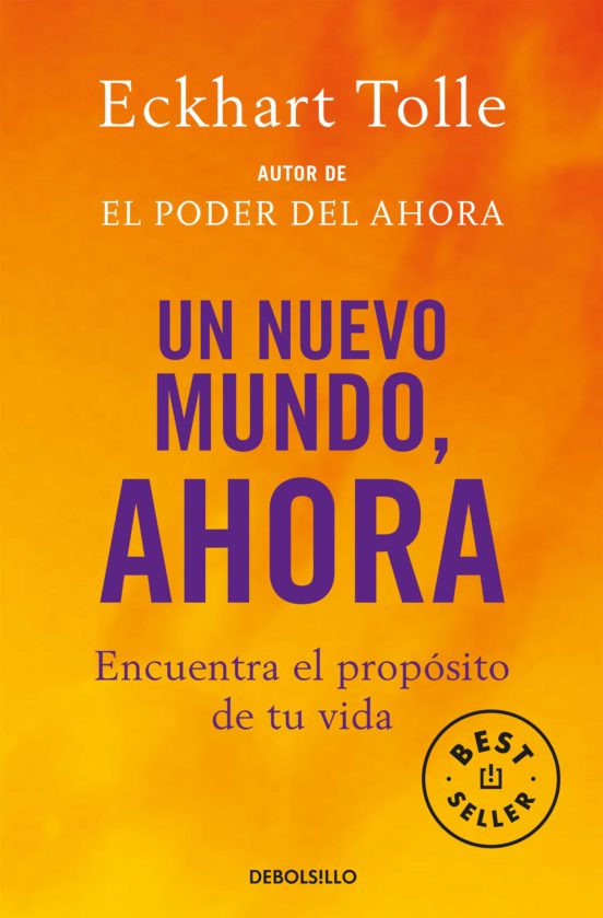 Un nuevo mundo, ahora: Encuentra el propósito de tu vida