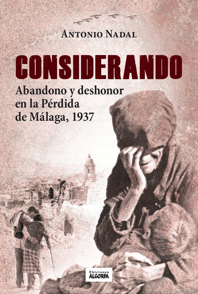 CONSIDERANDO Abandono y deshonor en la pérdida de Málaga 1937