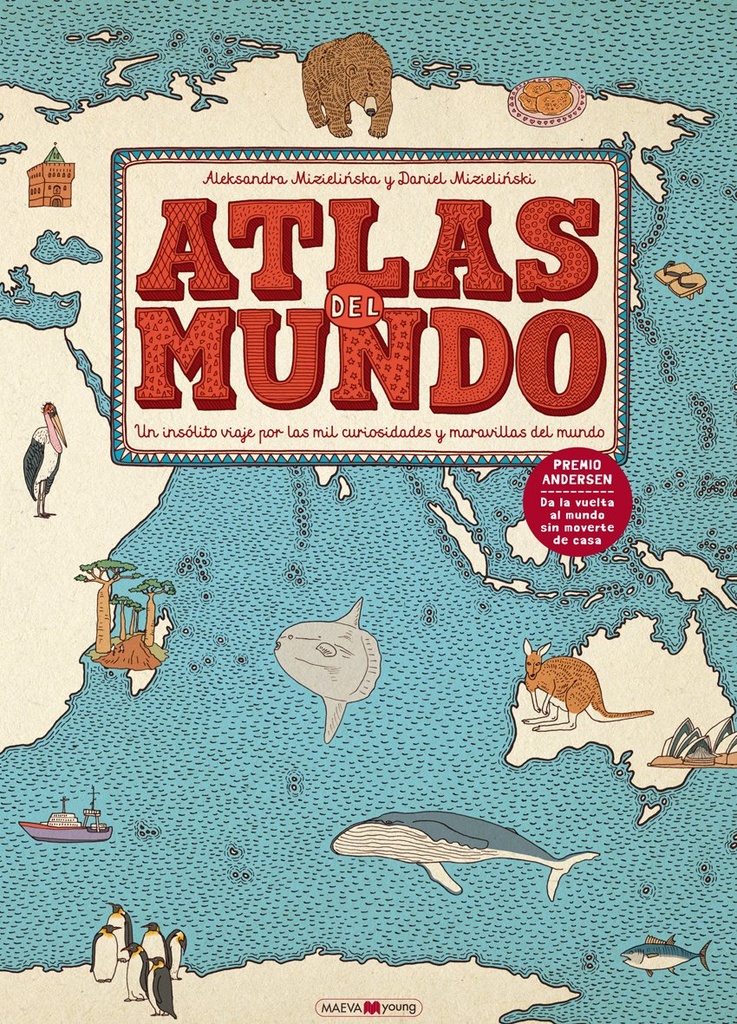 Atlas del mundo: Un insólito viaje por las mil curiosidades y maravillas del mundo