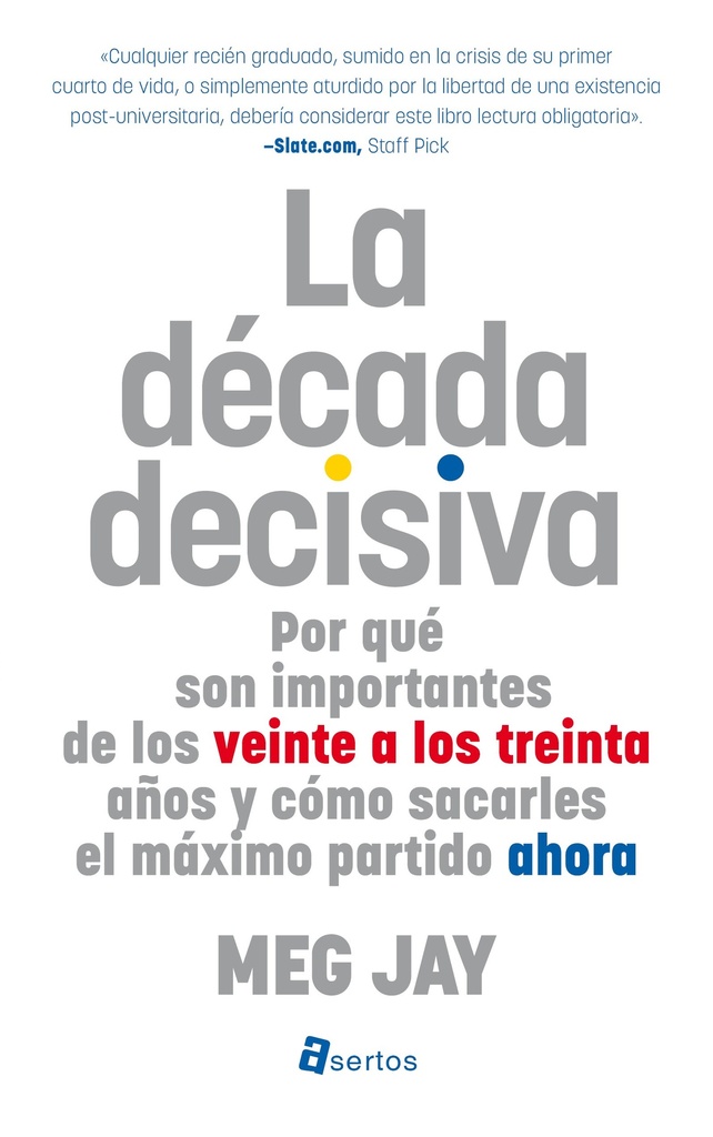 La década decisiva: Por qué son importantes de los veinte a los treinta años y cómo sacarles el máximo partido ahora