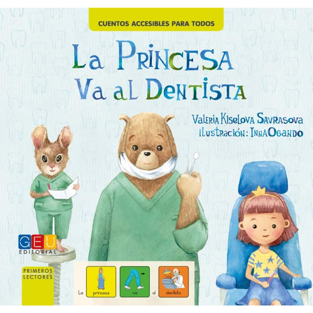 La princesa va al dentista. Cuento con pictogramas/ A partir de 6 años/ Ayuda a perder el miedo al dentista / Cómo cepillarse correctamente