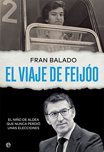 El viaje de feijoo: El niño de aldea que nunca perdió unas elecciones