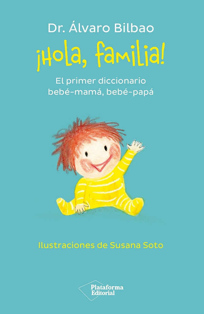 ¡Hola, familia!: El primer diccionario bebé-mamá, bebé-papá