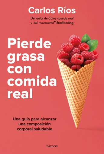[9788449339189] Pierde grasa con comida real: Una guía para alcanzar una composición corporal saludable