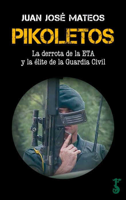 [9788419018113] Pikoletos: La derrota de la ETA y la élite de la Guardia Civil