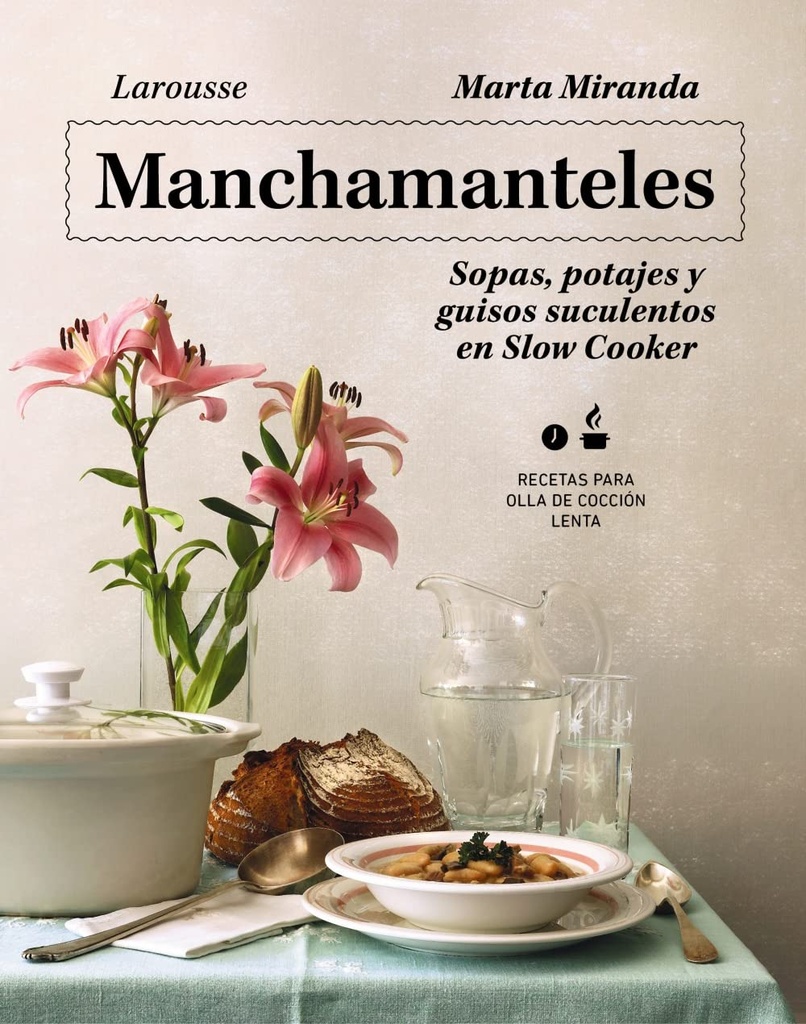 [9788419250476] Manchamanteles. Sopas, potajes y guisos suculentos en Slow Cooker