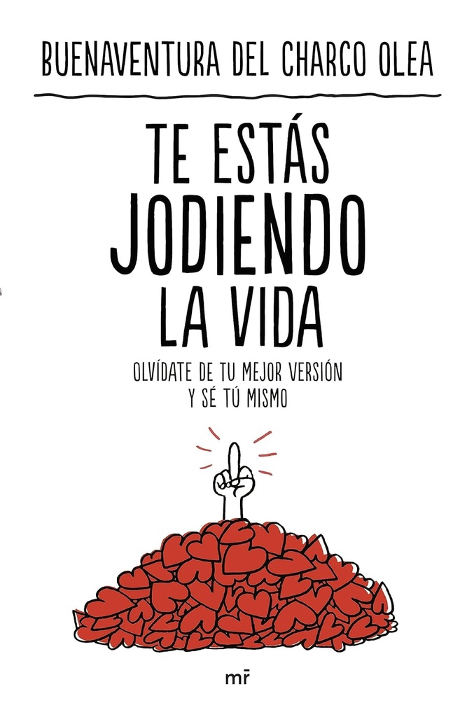 [9788427051706] Te estás jodiendo la vida: Olvídate de tu mejor versión y sé tú mismo