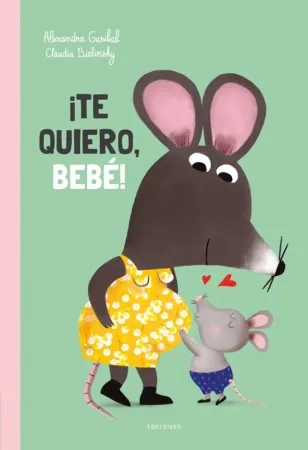 [9788414060506] ¡Te quiero, bebé!  A partir de 2 años