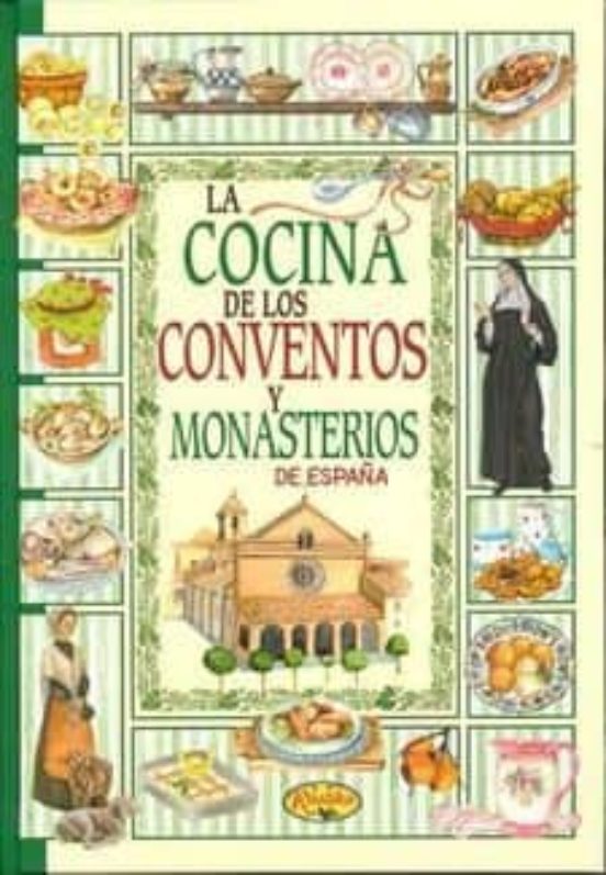 [9788490871522] La cocina de los conventos y monasterios de españa (cartone)