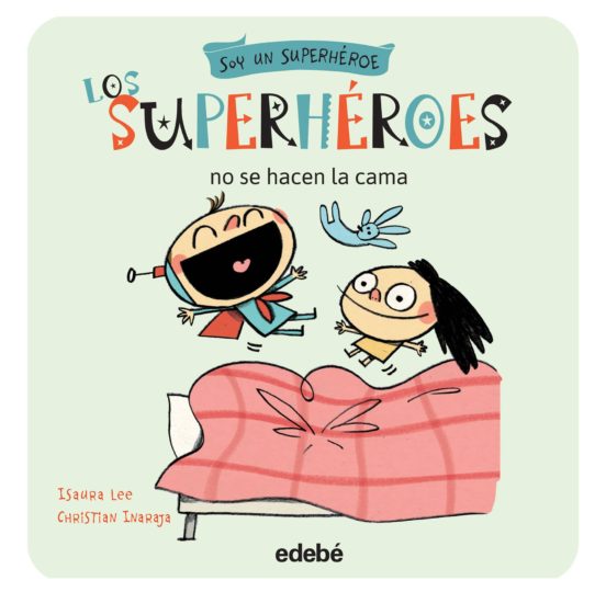 [9788468315737] Los superheroes no se hacen la cama